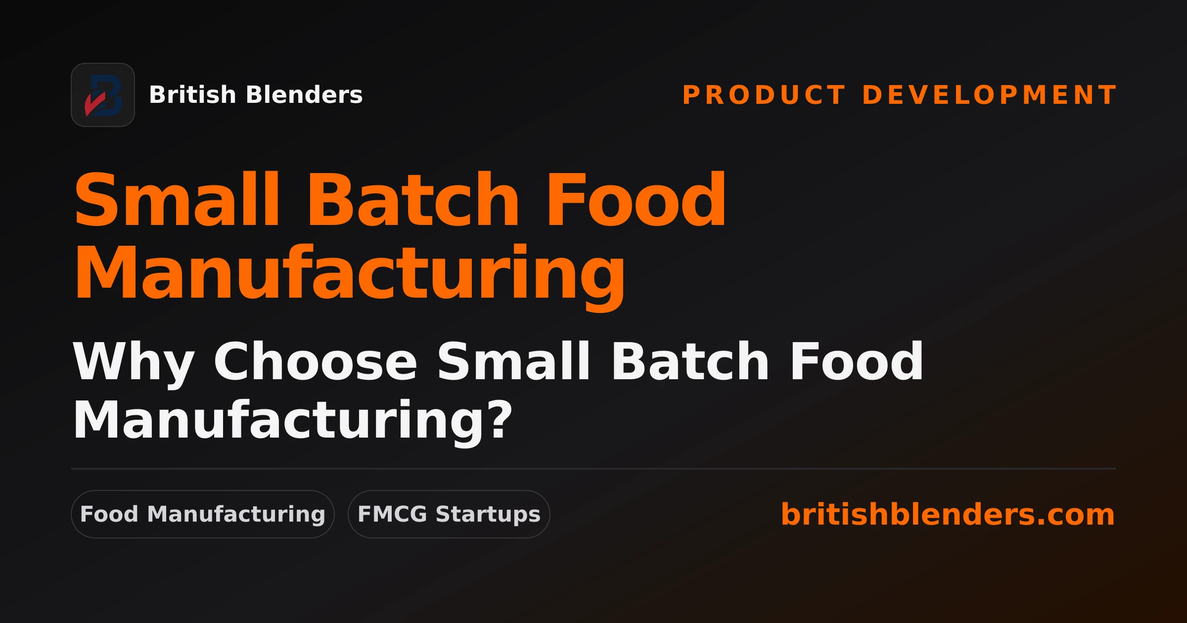 Why Choose Small Batch Food Manufacturing in 2026